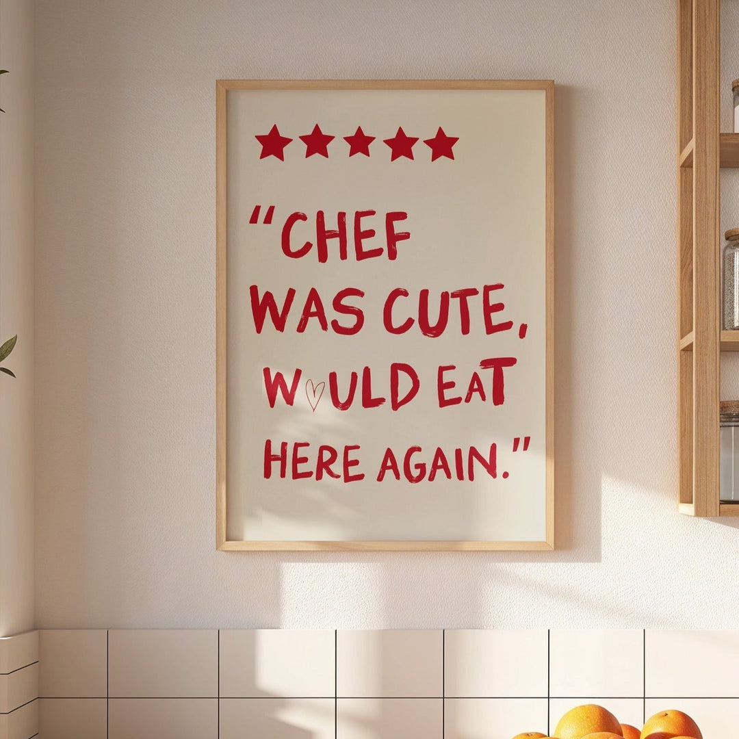 Chef was Cute would eat here again kitchen print