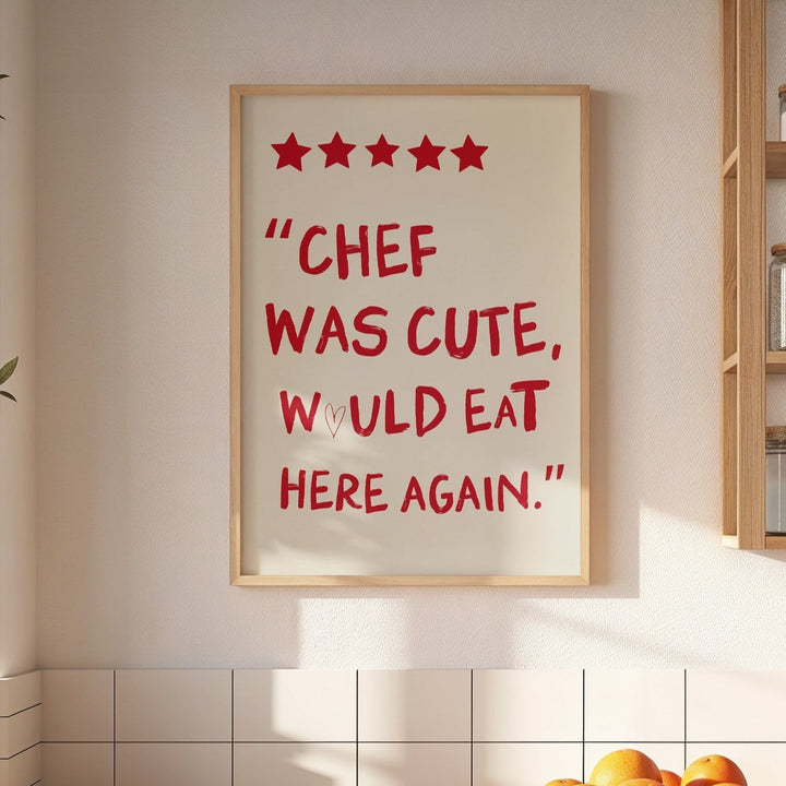 Chef was Cute would eat here again kitchen print