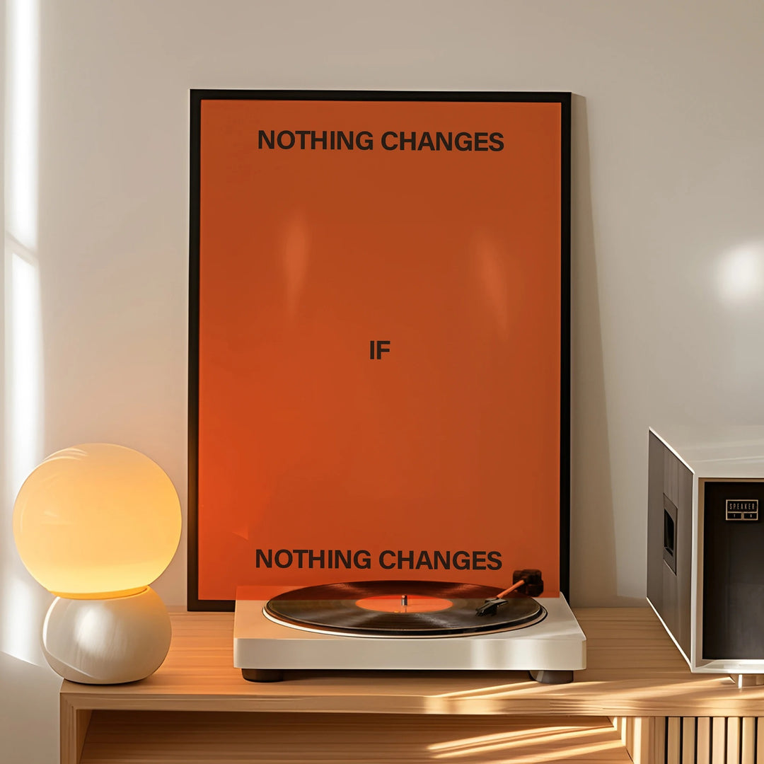 Nothing Changes If Nothing Changes