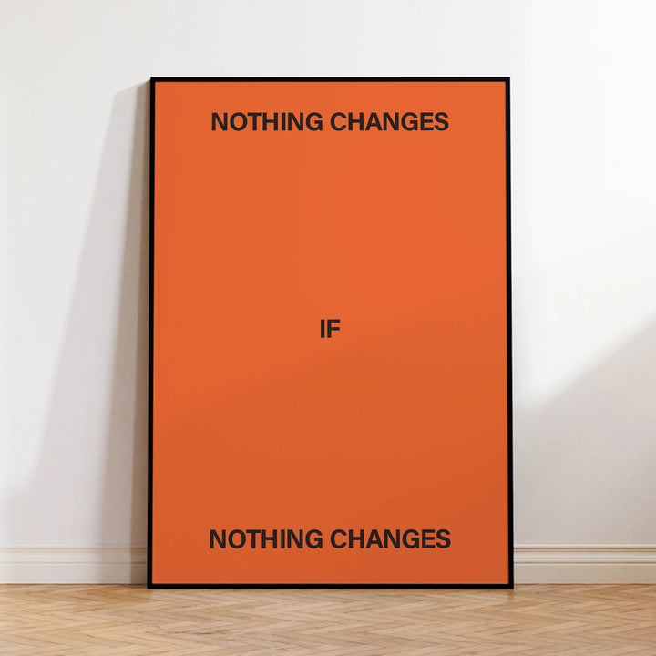 Nothing Changes If Nothing Changes